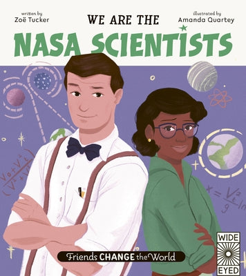 Friends Change the World: We Are the NASA Scientists by Tucker, Zoë