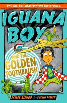 Iguana Boy and the Golden Toothbrush: Book 3 by Bishop, James