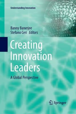 Creating Innovation Leaders: A Global Perspective by Banerjee, Banny