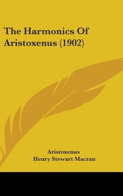 The Harmonics Of Aristoxenus (1902) by Aristoxenus