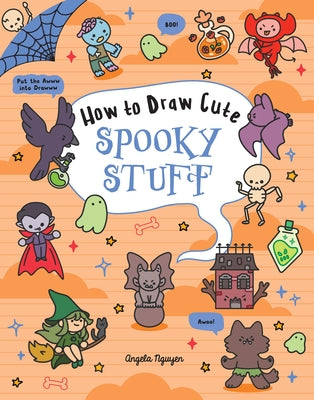 How to Draw Cute Spooky Stuff: Volume 9 by Nguyen, Angela