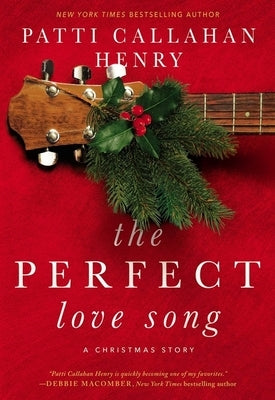 The Perfect Love Song by Henry, Patti Callahan