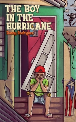 The Boy in the Hurricane by Rodriguez, Danny