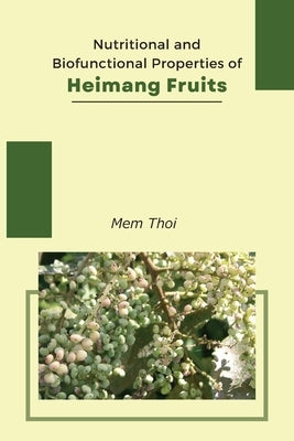 Nutritional And Biofunctional Properties Of Heimang Fruits by Thoi, Mem