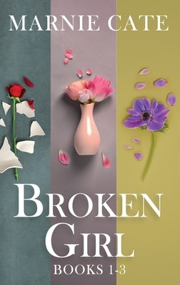 Broken Girl - Books 1-3 by Cate, Marnie