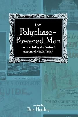 The Polyphase-Powered Man by Horsley III, Ron J.