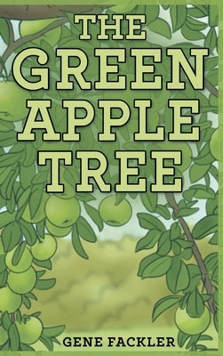 The Green Apple Tree by Fackler, Gene