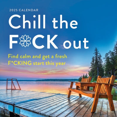 2025 Chill the F*ck Out Wall Calendar: Find Calm and Get a Fresh F*cking Start This Year by Sourcebooks