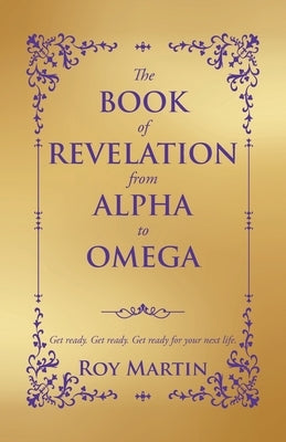 The Book of Revelation from Alpha to Omega by Martin, Roy