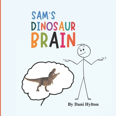 Sam's Dinosaur Brain by Hylton, Dani