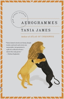 Aerogrammes: And Other Stories by James, Tania