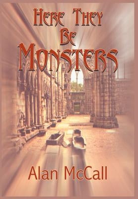 Here They Be Monsters by McCall, Alan