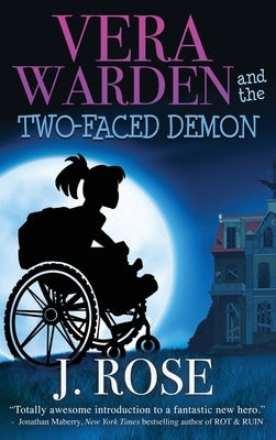 Vera Warden and the Two-Faced Demon by Rose, J.