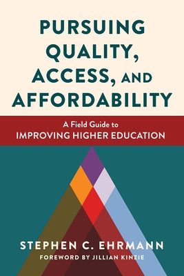 Pursuing Quality, Access, and Affordability: A Field Guide to Improving Higher Education by Ehrmann, Stephen C.