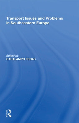 Transport Issues and Problems in Southeastern Europe by Focas, Caralampo