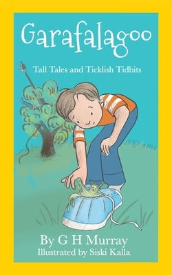 Garafalagoo: Tall Tales and Ticklish Tidbits by Murray, Gina H.