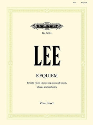 Requiem for Solo Voices, Chorus and Orchestra (Vocal Score) by Lee, Rowland