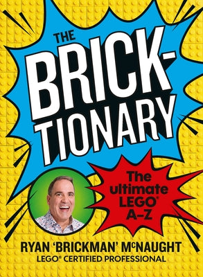 The Bricktionary: Brickman's Ultimate Lego A-Z by McNaught, Ryan