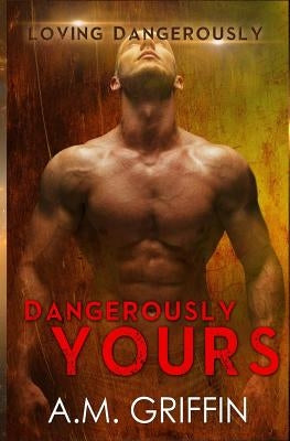 Dangerously Yours by Griffin, A. M.