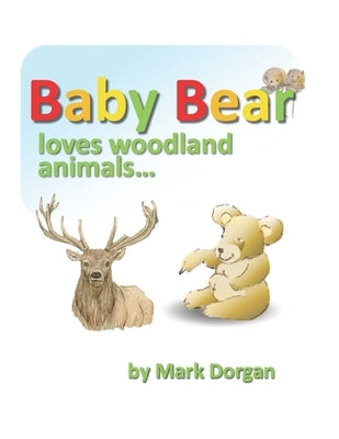 Baby Bear loves woodland animals by Dorgan, Mark Frederick