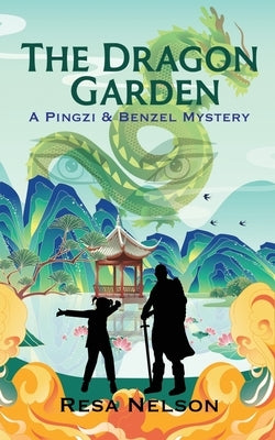 The Dragon Garden: A Pingzi & Benzel Mystery by Nelson, Resa