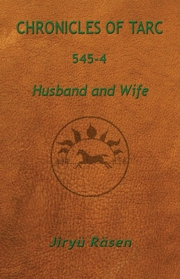 Chronicles of Tarc 545-4: Husband and Wife by Räsen, Jiryü