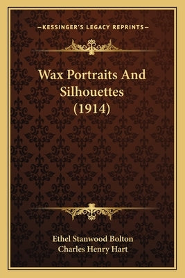 Wax Portraits And Silhouettes (1914) by Bolton, Ethel Stanwood