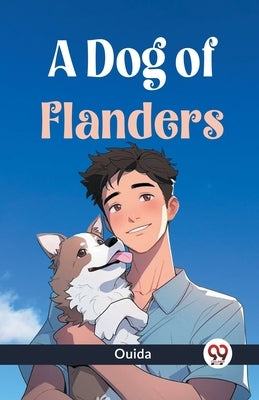 A Dog Of Flanders by Ouida