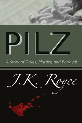 Pilz: A Story of Drugs, Murder, and Betrayal by Royce, Julie