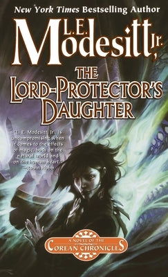 The Lord-Protector's Daughter: The Seventh Book of the Corean Chronicles by Modesitt, L. E.