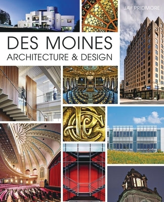 Des Moines Architecture & Design by Pridmore, Jay