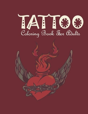 Tattoo Coloring Book For Adults: An Adult Coloring Book with Awesome, and Relaxing Tattoo Designs for Men and Women by Press, Mahir