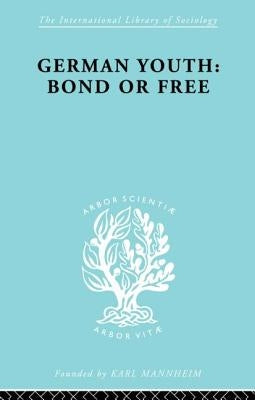 German Youth: Bond or Free Ils 145 by Becker, Howard Paul