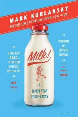 Milk!: A 10,000-Year Food Fracas by Kurlansky, Mark