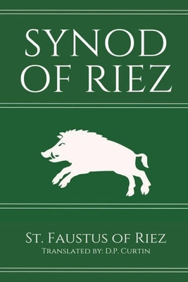 Synod of Riez: 439 AD by Faustus of Riez