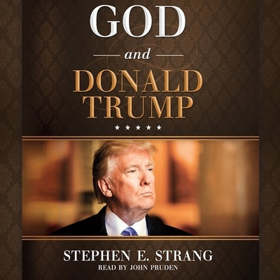 God and Donald Trump by Strang, Stephen E.