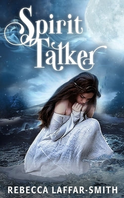 Spirit Talker by Laffar-Smith, Rebecca