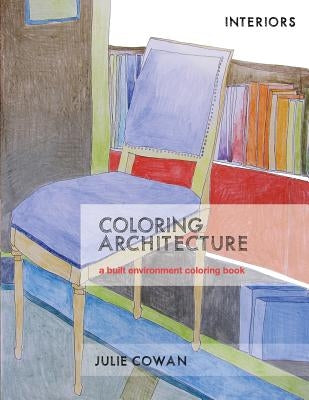 Coloring Architecture: a built environment coloring book by Cowan, Julie