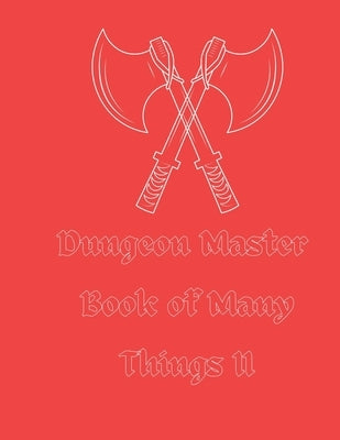 Dungeon Master's Book of Many Things II: Maps, NPCs and Magic Items for your Role Play Adventures! by D'Elia, Stefano