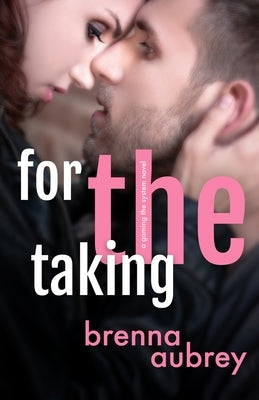 For The Taking: A Standalone Marriage of Convenience Romance by Aubrey, Brenna