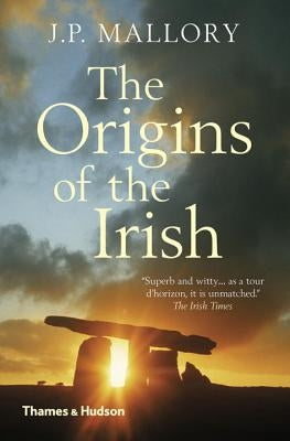 Origins of the Irish by Mallory, J. P.