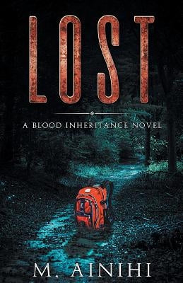 Lost: A Blood Inheritance Novel by Ainihi, M.