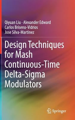 Design Techniques for MASH Continuous-Time Delta-SIGMA Modulators by Liu, Qiyuan