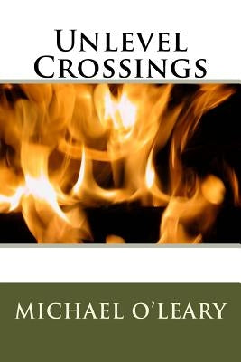 Unlevel Crossings by O'Leary, Michael