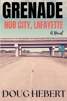 Grenade: Hub City, Lafayette by Hebert, Doug