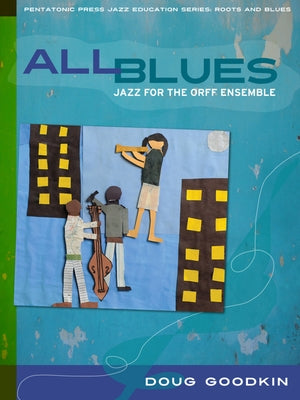 All Blues: Jazz for the Orff Ensemble Volume 2 [With CD (Audio)] by Goodkin, Doug