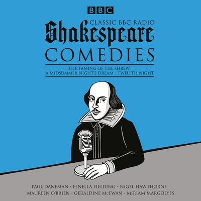 Classic BBC Radio Shakespeare: Comedies: The Taming of the Shrew; A Midsummer Night's Dream; Twelfth Night by Shakespeare, William