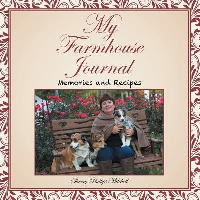 My Farmhouse Journal: Memories and Recipes by Mitchell, Sherry Phillips