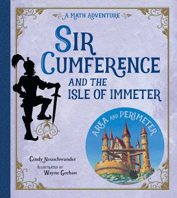 Sir Cumference and the Isle of Immeter: A Math Adventure by Neuschwander, Cindy