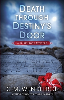 Death through Destiny's Door by Wendelboe, C. M.